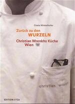 Zurück zu den Wurzeln – Christian Wrenkhs Küche Wien