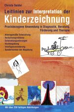 Leitlinien zur Interpretation der Kinderzeichnung – Praxisbezogene Anwendung in Diagnostik, Beratung, Förderung und Therapie