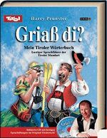 ISBN 9783902211101: Griaß di? - Mein Tiroler Wörterbuch - Lustiger Sprachführer der Tiroler Mundart - Inkl. CD mit lustigen Sprachübungen im Original Tirolerisch - bk431