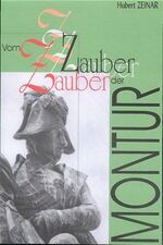 ISBN 9783902346247: Vom Zauber der Montur. Symbole und Abwehrzeichen auf Uniformen, Fahnen und Waffen österreichischer Heere.