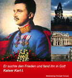 ISBN 9783902354044: Kaiser Karl I. - Er suchte den Frieden und fand ihn in Gott