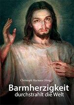 ISBN 9783902354136: Barmherzigkeit durchstrahlt die Welt