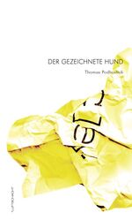 Thomas Podhostnik: Der gezeichnete Hund Thomas Podhostnik: Der gezeichnete Hund