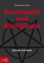 ISBN 9783902404503: Hexenwahn und Aberglaube – Damals und Heute