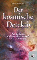 ISBN 9783902406651: Der kosmische Detektiv - Auf der Suche nach den Geheimnissen des Universums. Aus dem Amerikanischen von Christoph Winkelmann