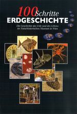 ISBN 9783902421050: 100 Schritte Erdgeschichte: Die Geschichte der Erde und des Lebens im Naturhistorischen Museum in Wien Geowissenschaften Erdgeschichte Evolution Fossilien Paläontologie Vienna Klimaschwankungen kosmis