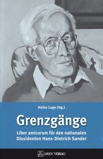 ISBN 9783902475602: Grenzgänge - Liber amicorum für den nationalen Dissidenten Hans-Dietrich Sander