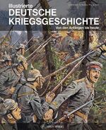 Illustrierte deutsche Kriegsgeschichte - Von den Anfängen bis heute