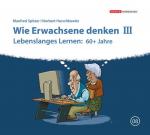 ISBN 9783902533340: Die Neurobibliothek: Wie Erwachsene denken III - Lebenslanges Lernen: 60+ Jahre