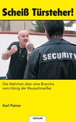 ISBN 9783902536693: Scheiss Türsteher! – Die Wahrheit über eine Branche vom König der Rausschmeißer