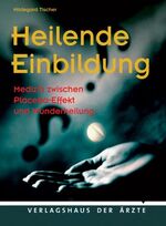 ISBN 9783902552532: Heilende Einbildung ZUSTAND SEHR GUT