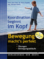 ISBN 9783902552792: Koordination beginnt im Kopf - Bewegung macht's perfekt – Übungen, Bewegungsabläufe