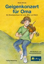 Geigenkonzert für Oma - Ein Musikabenteuer mit Julia, Milan und Michi