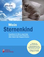 ISBN 9783902647481: Mein Sternenkind - Begleitbuch für Eltern, Angehörige und Fachpersonen nach Fehlgeburt, stiller Geburt oder Neugeborenentod