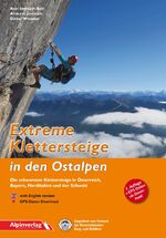 ISBN 9783902656162: Extreme Klettersteige in den Ostalpen - Die schwersten Klettersteige in Österreich, Bayern, Norditalien und der Schweiz