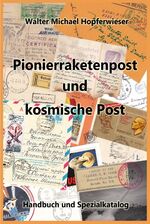 ISBN 9783902662378: Pionierraketenpost und kosmische Post – Handbuch und Spezialkatalog