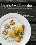 ISBN 9783902666673: Nahrhaftes Mittelalter - Historische Kulinarik zwischen Orient und Okzident