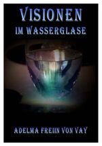 Visionen im Wasserglas