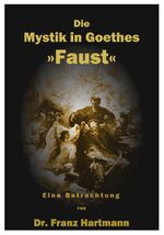 Die Mystik in Goethes 'Faust' - Eine Betrachtung