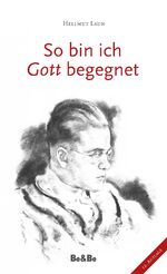 ISBN 9783902694430: So bin ich Gott begegnet