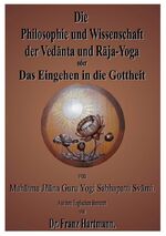 Die Philosophie und Wissenschaft des Vedānta und Rāja-Yoga oder das Eingehen in die Gottheit