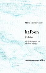 ISBN 9783902717481: kalben - Gedichte mit Vertonungen von 3 knaben schwarz