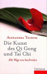 ISBN 9783902735287: Die Kunst des Qi Gong und Tai Chi - Alte Wege neu beschreiten