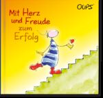 ISBN 9783902763518: Mit Herz und Freude zum Erfolg – Oups Buch Band Nr. 18