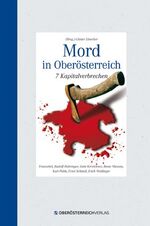 ISBN 9783902775146: Mord in Oberösterreich – 7 Kapitalverbrechen