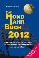 ISBN 9783902819000: Das Mondjahrbuch 2012 - Ratschläge für jeden Tag des Jahres aus dem reichen Erfahrungsschatz unserer Vorfahren