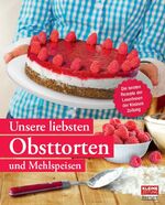 ISBN 9783902819857: Unsere liebsten Obsttorten und Mehlspeisen