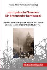 ISBN 9783902838360: Justizpalast in Flammen! Ein brennender Dornbusch? – Das Werk von Manès Sperber, Heimito von Doderer und Elias Canetti angesichts des 15. Juli 1927