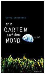 Bernd Breitbach: Ein Garten auf dem Mond Bernd Breitbach: Ein Garten auf dem Mond