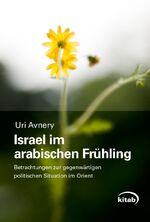 ISBN 9783902878199: Israel im arabischen Frühling - Betrachtungen zur gegenwärtigen politischen Situation im Orient