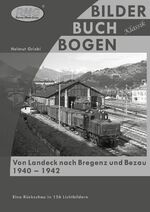 ISBN 9783902894922: Von Landeck nach Bregenz und Bezau. 1940 - 1942 - Eine Rückschau in 156 Bildern