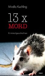 ISBN 9783902901866: 13 x Mord / Kriminalgeschichten / Mirella Kuchling / Taschenbuch / 144 S. / Deutsch / 2016 / edition keiper / EAN 9783902901866