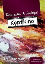 ISBN 9783902928009: Träumschön & Schlafgut KOPFKINO - Erotische Texte für dich und mich