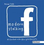 ISBN 9783902980090: Modern Stalking - Wie facebook in den 80ern geheißen hätte