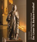 ISBN 9783903040038: Der Linzer St. Barbara-Friedhof - 230 Jahre Kulturgeschichte einer Stadt