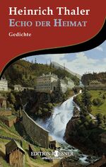 Heinrich Thaler: Echo der Heimat : Gedic Heinrich Thaler: Echo der Heimat : Gedic