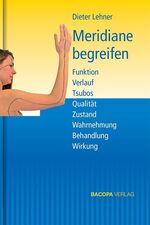 ISBN 9783903071346: Meridiane begreifen. – Funktion Verlauf Tsubos Qualität Zustand Wahrnehmung