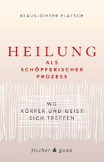 ISBN 9783903072886: Heilung als schöpferischer Prozess - Wo Körper und Geist sich treffen