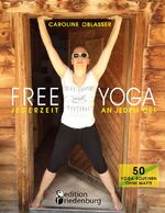 ISBN 9783903085039: FREE YOGA Jederzeit an jedem Ort - 50 Yoga-Routinen ohne Matte - Das Yogabuch aus Gastein