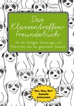 ISBN 9783903085541: Das Klassentreffen-Freundebuch - Für die wichtigsten Erinnerungen und Erkenntnisse nach der gemeinsamen Schulzeit. - Wer, Was, Wo? Sammle Antworten!