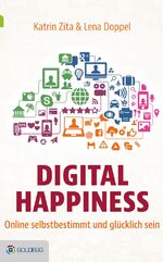 ISBN 9783903090057: Digital Happiness - Online selbstbestimmt und glücklich sein