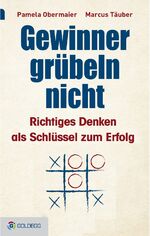 ISBN 9783903090705: Gewinner grübeln nicht – Richtiges Denken als Schlüssel zum Erfolg