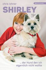 ISBN 9783903113602: Shirley: der Hund den ich eigentlich nicht wollte