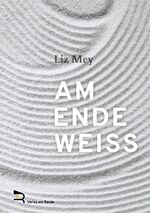 ISBN 9783903190450: AM ENDE WEISS