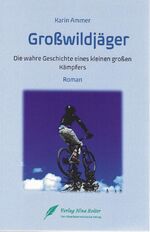ISBN 9783903250413: Großwildjäger - - Die wahre Geschichte eines kleinen großen Kämpfers