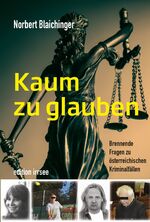 ISBN 9783903321090: Kaum zu glauben - Brennende Fragen zu österreichischen Kriminalfällen